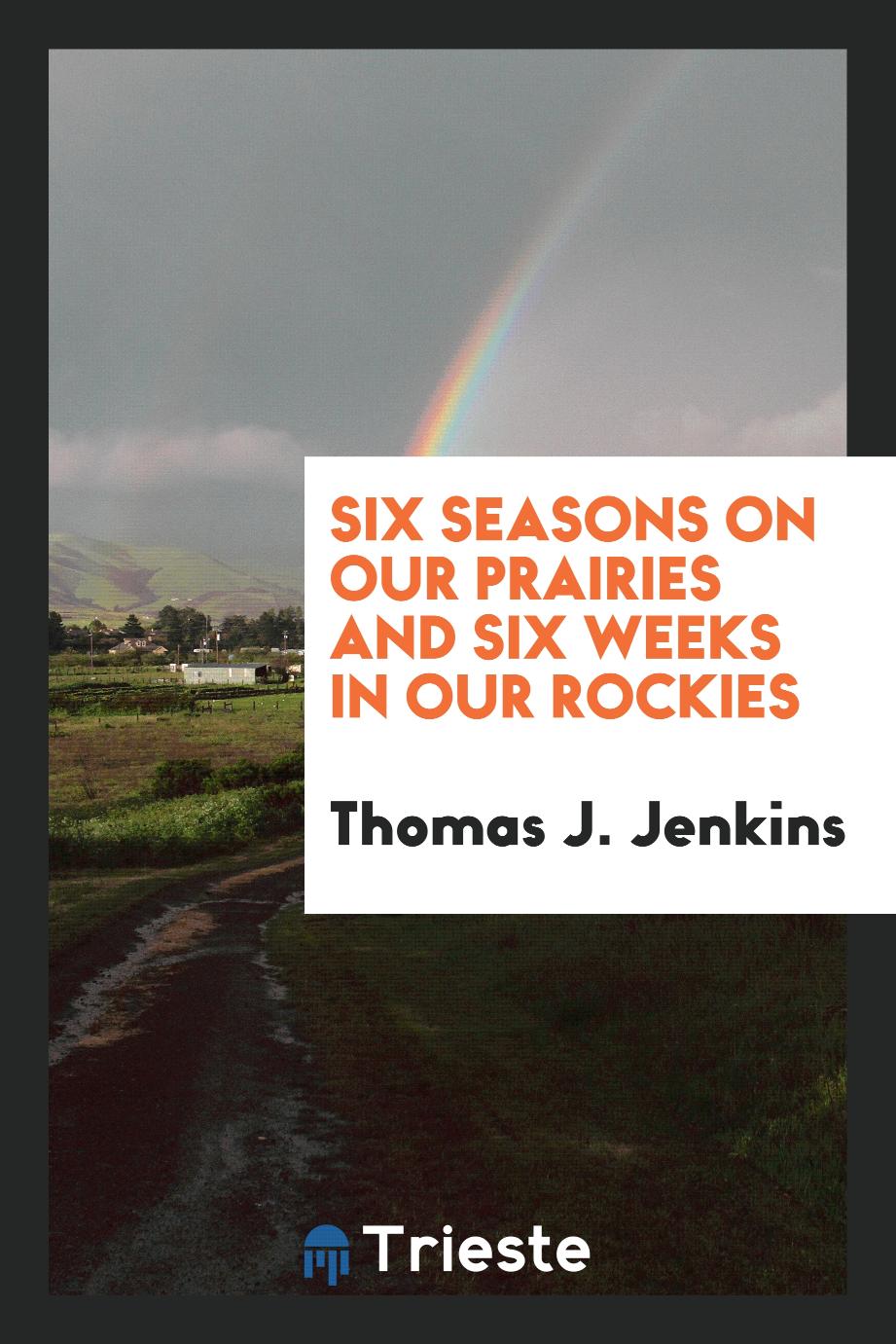 Six seasons on our prairies and six weeks in our Rockies