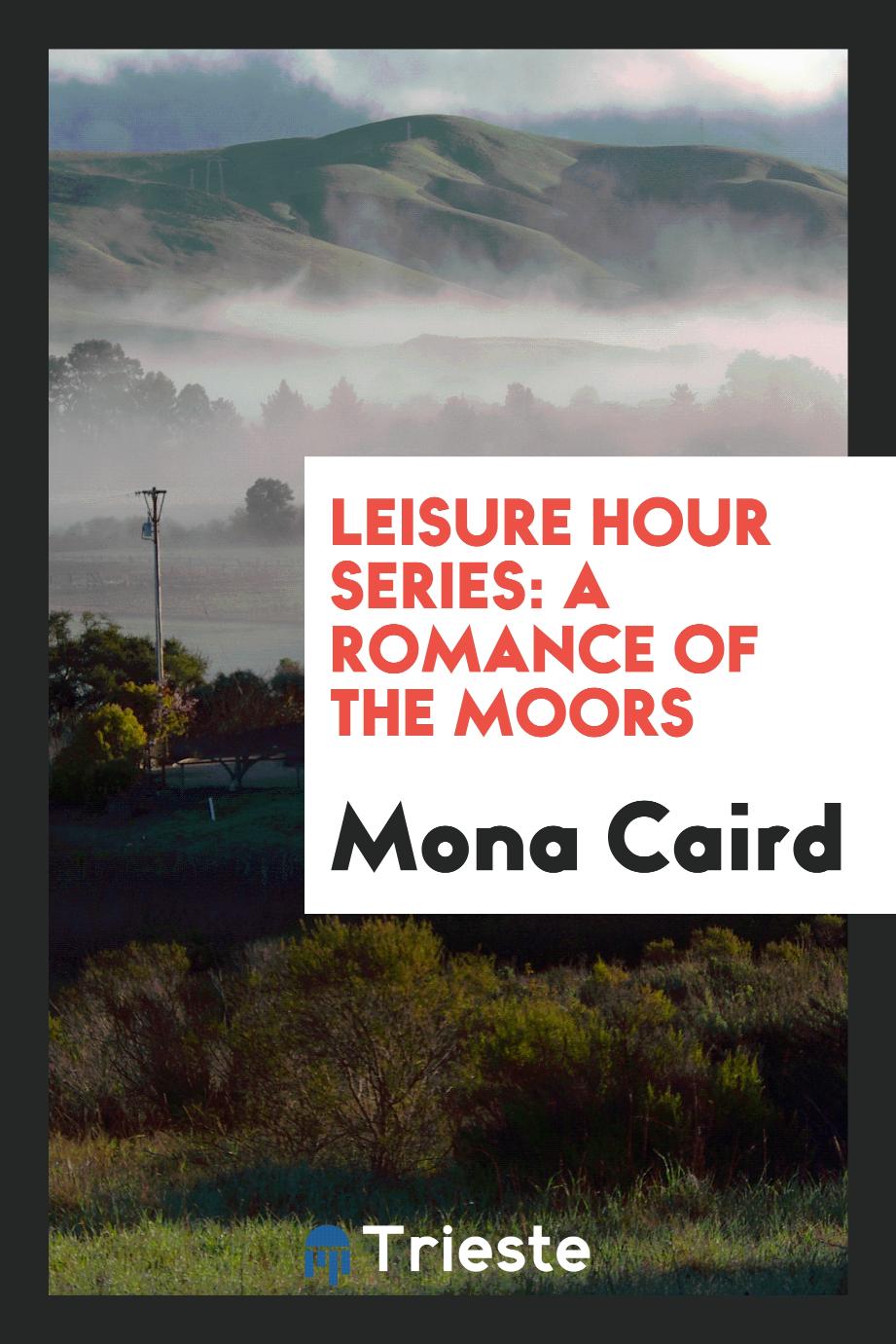 Leisure Hour Series: A Romance of the Moors
