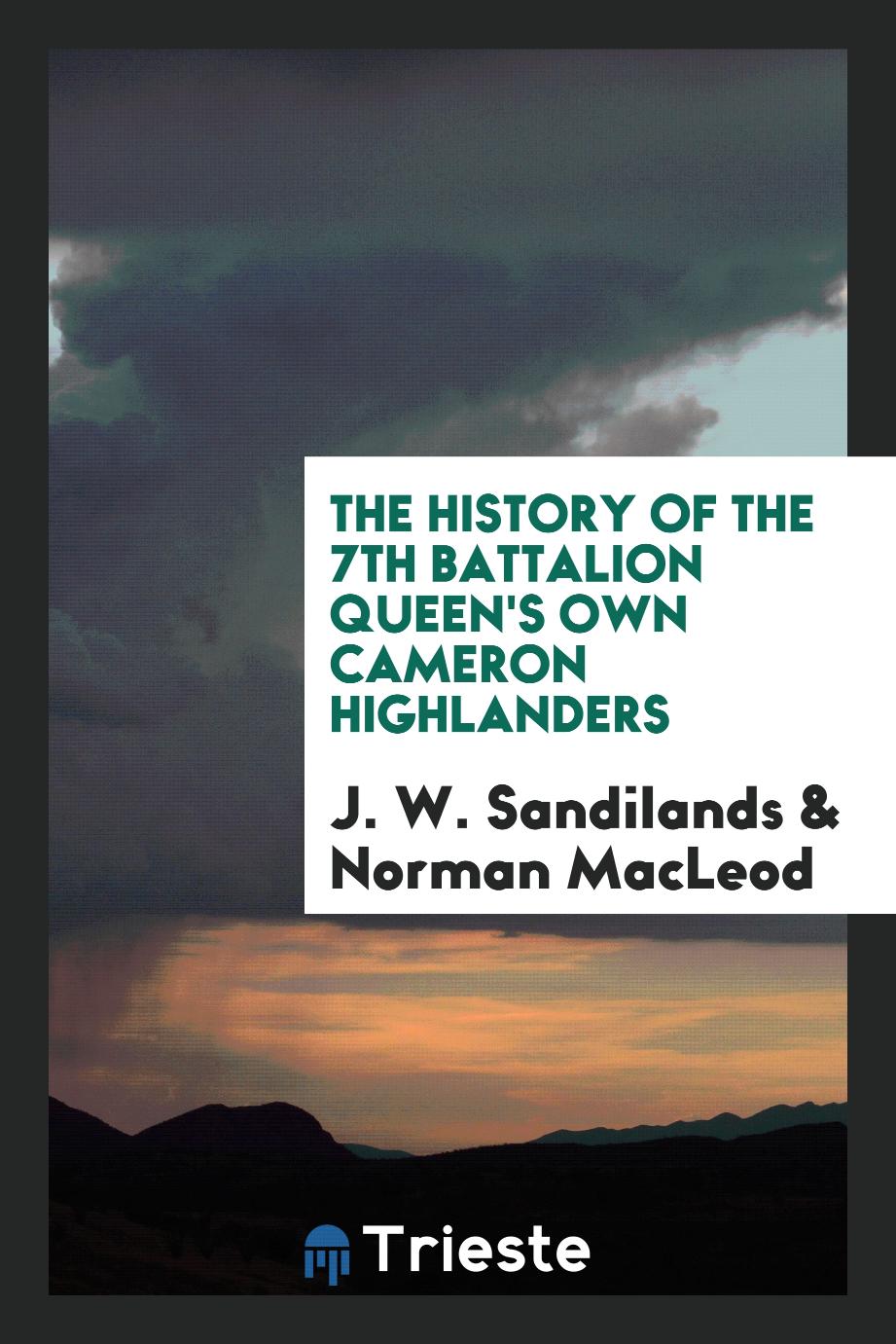 The history of the 7th Battalion Queen's Own Cameron Highlanders