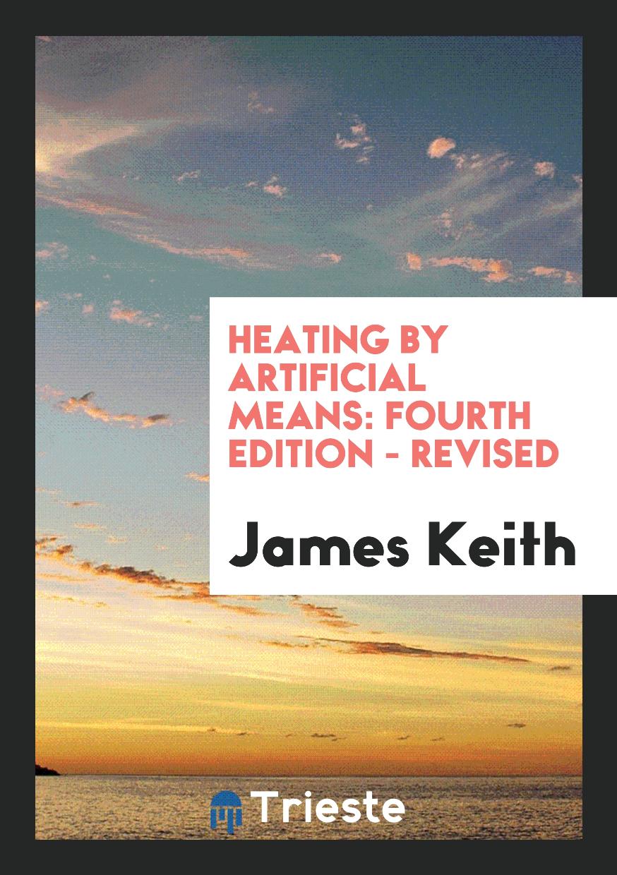 Heating by artificial means: Fourth Edition - Revised