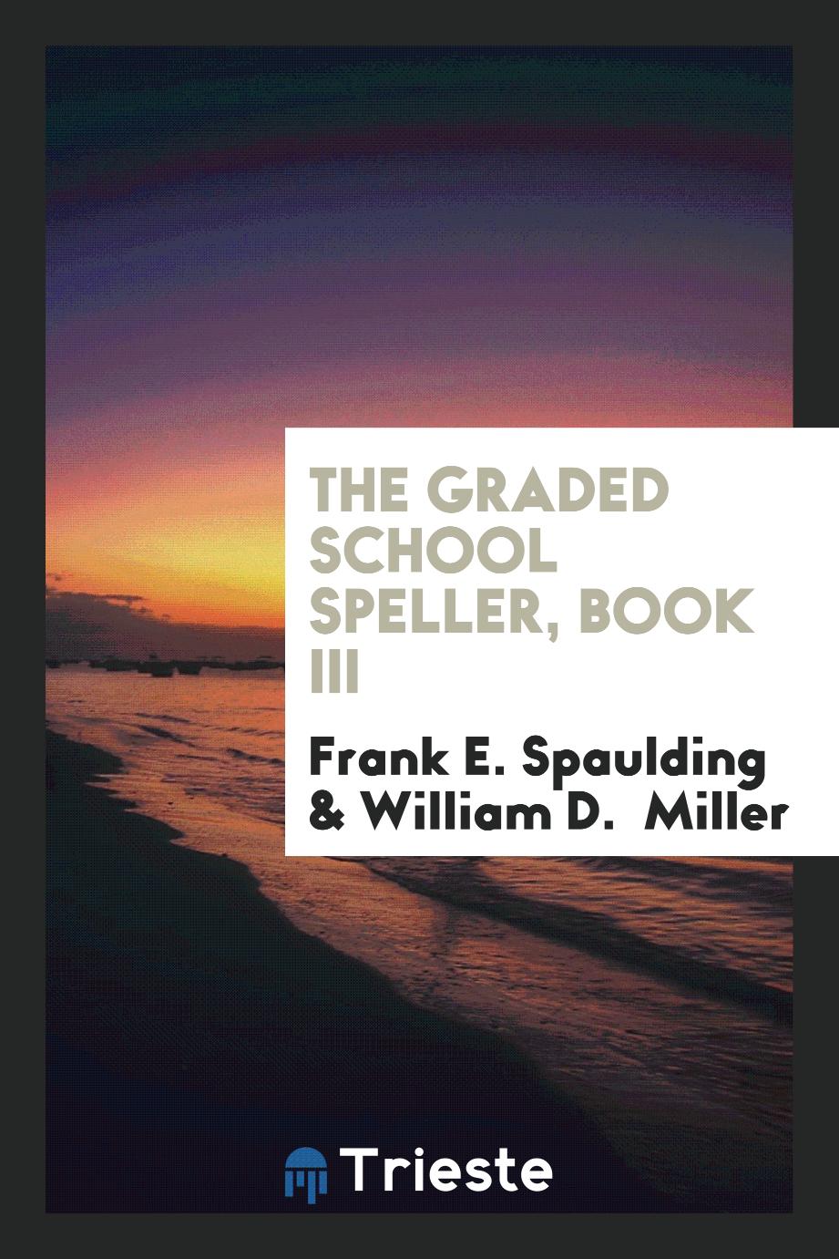 The Graded School Speller, book III