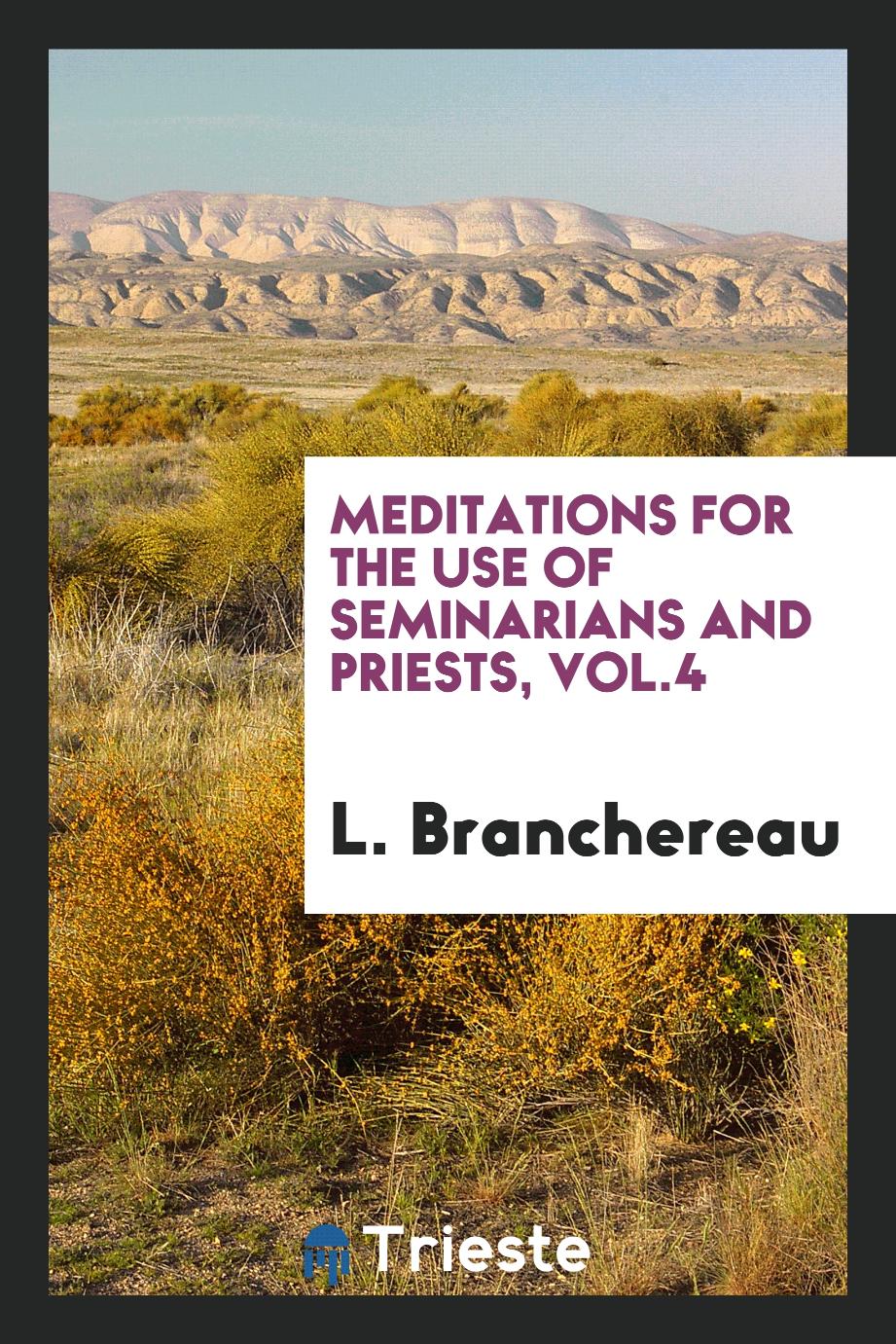 Meditations for the use of seminarians and priests, Vol.4