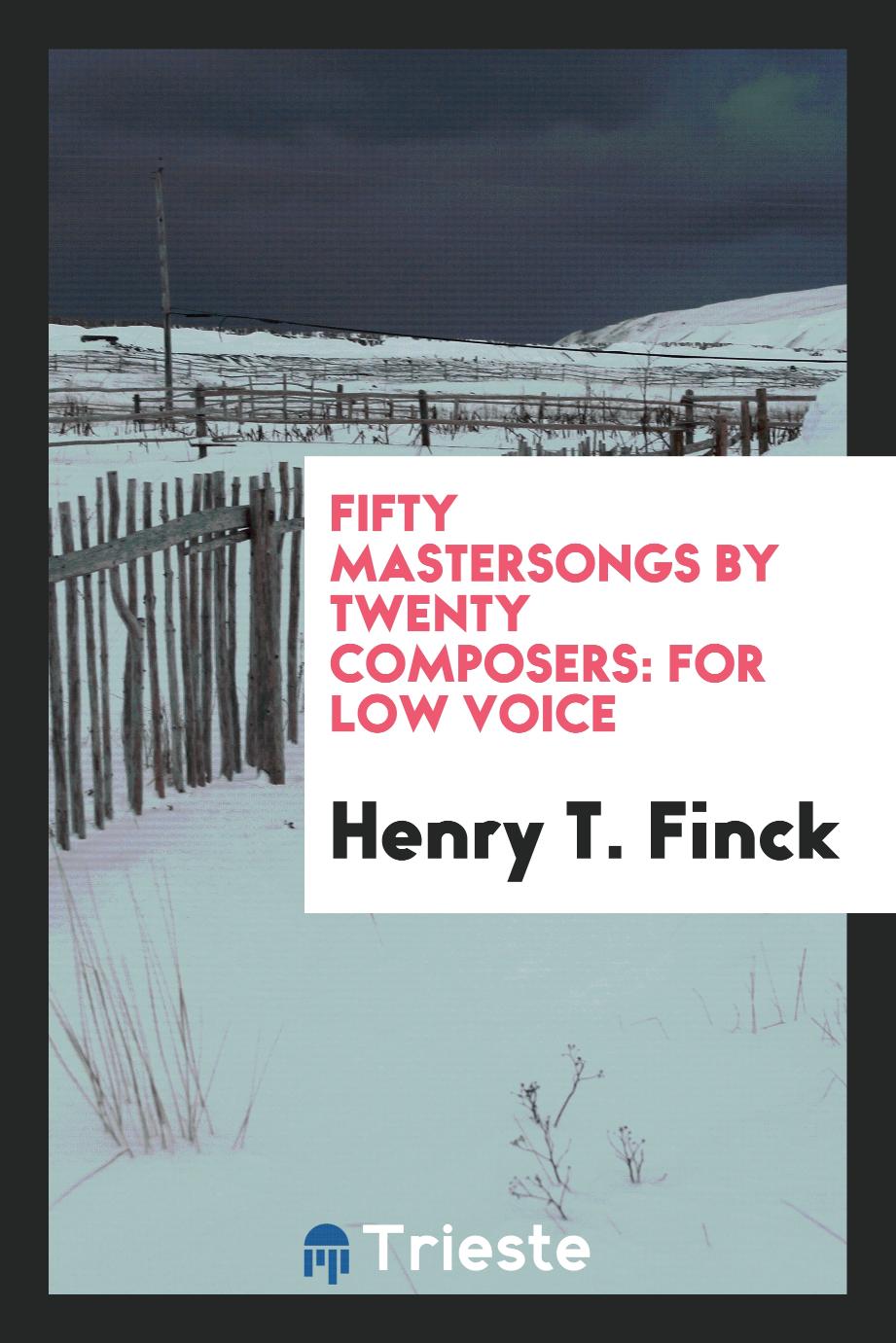 Fifty Mastersongs by Twenty Composers: For Low Voice
