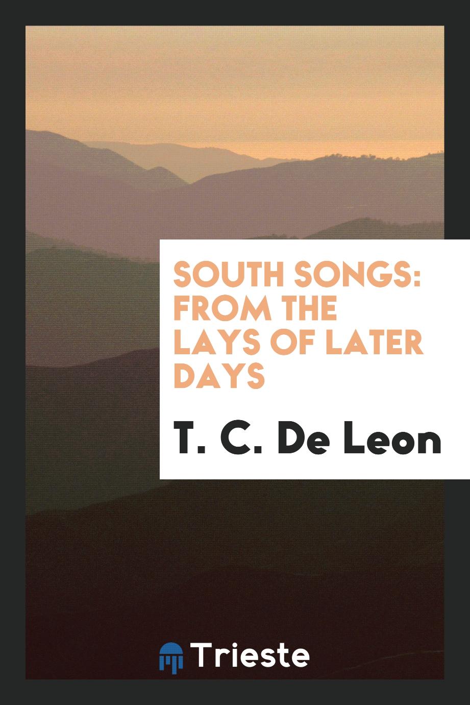 South Songs: From the Lays of Later Days