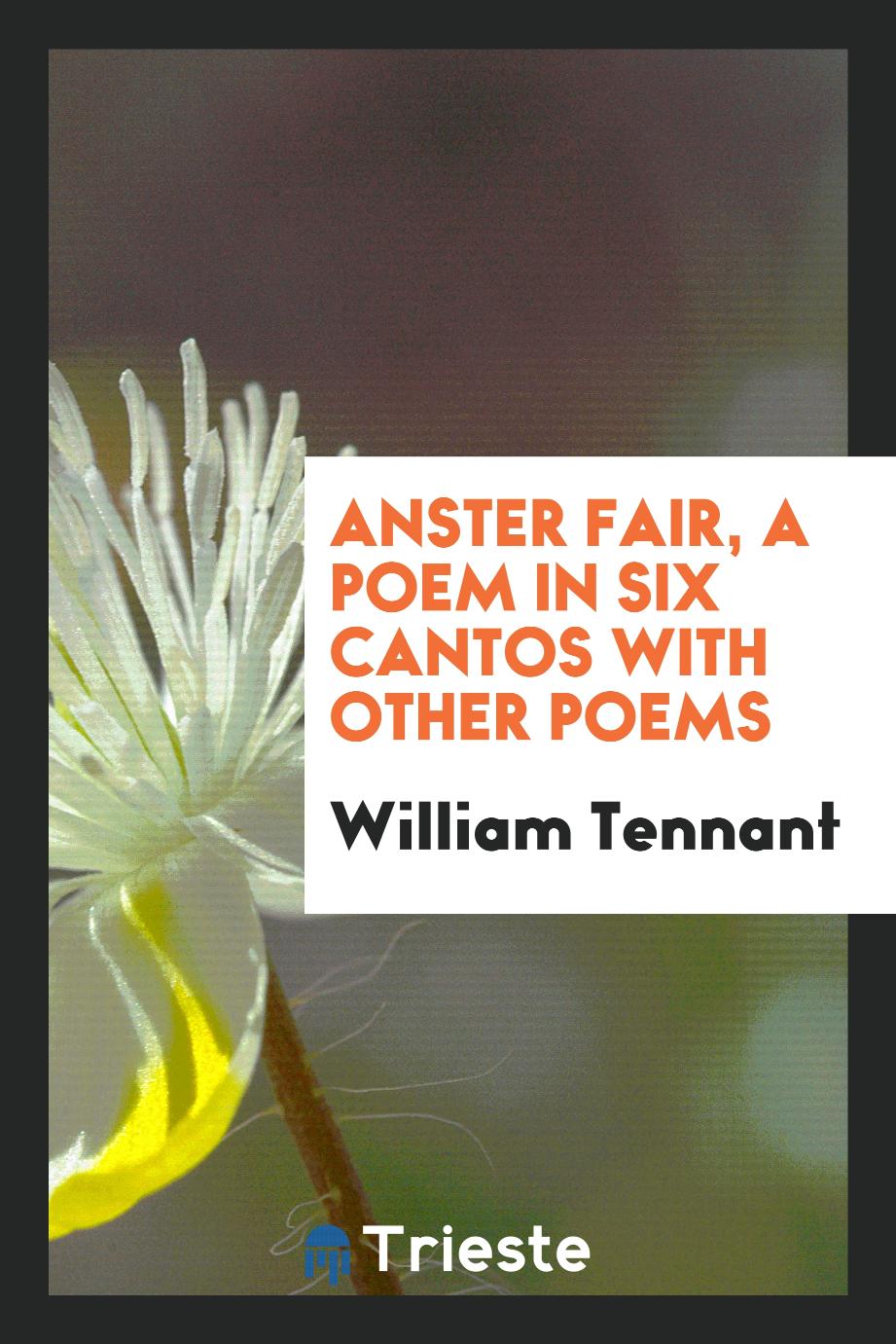 Anster Fair, a poem in six cantos with other poems