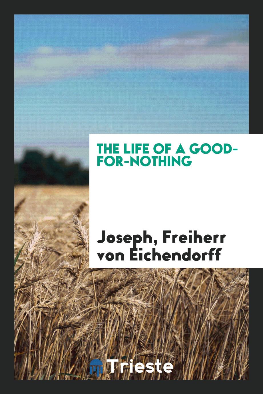 Freiherr von Joseph Eichendorff - The life of a good-for-nothing