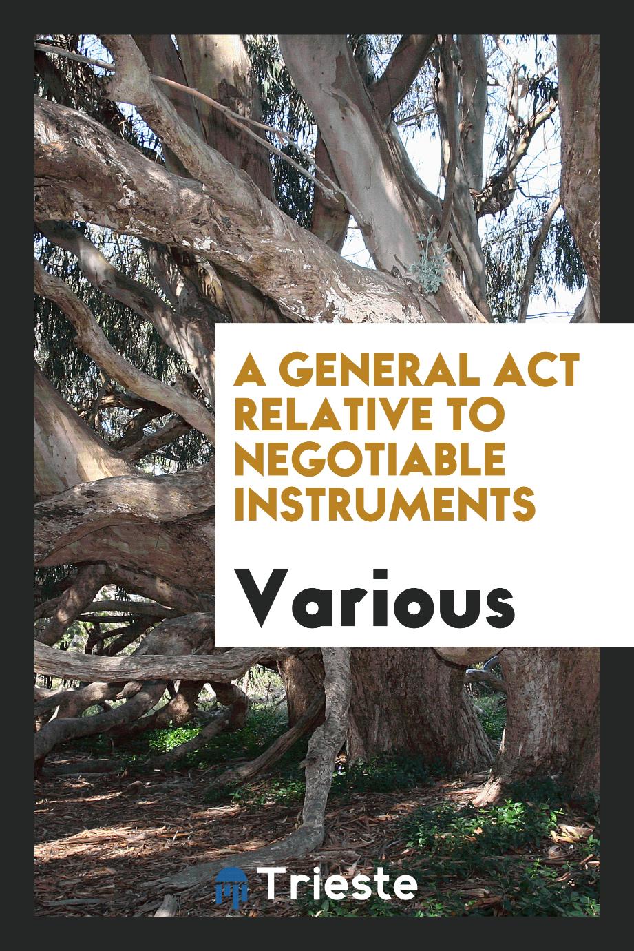 A general act relative to negotiable instruments