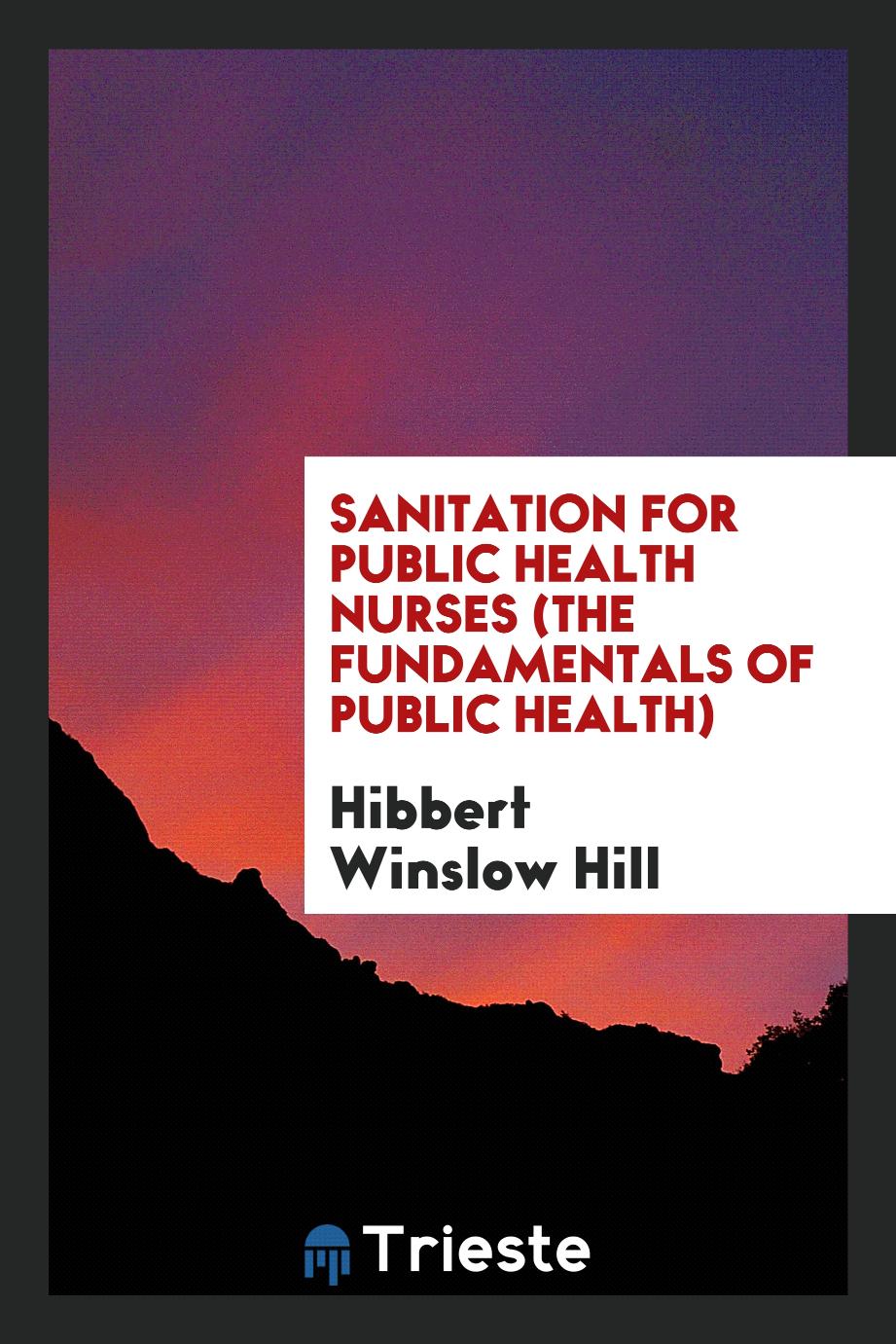 Sanitation for public health nurses (the fundamentals of public health)
