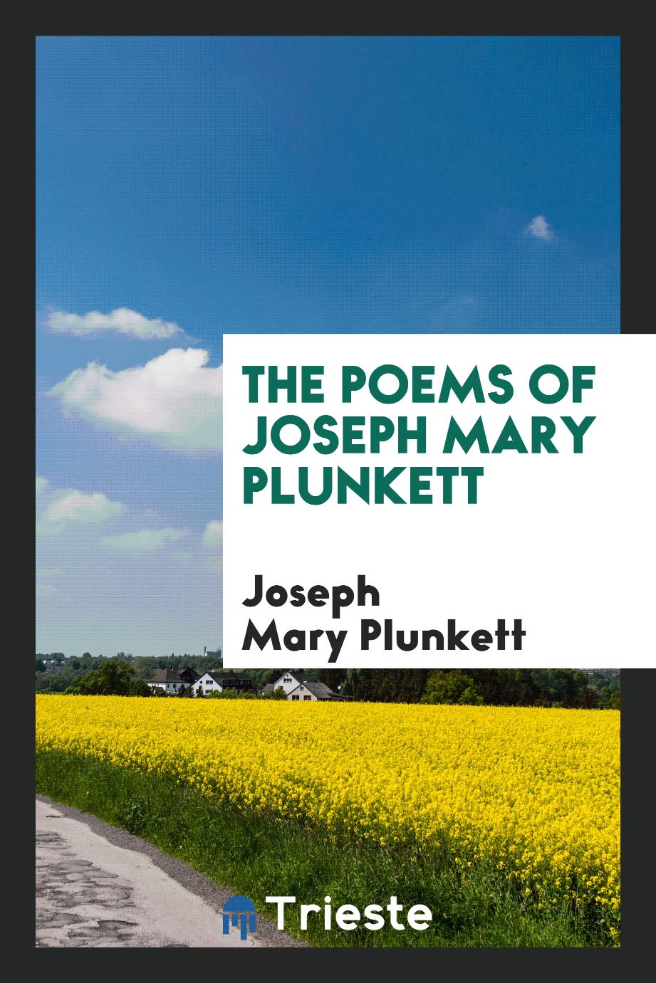 The poems of Joseph Mary Plunkett