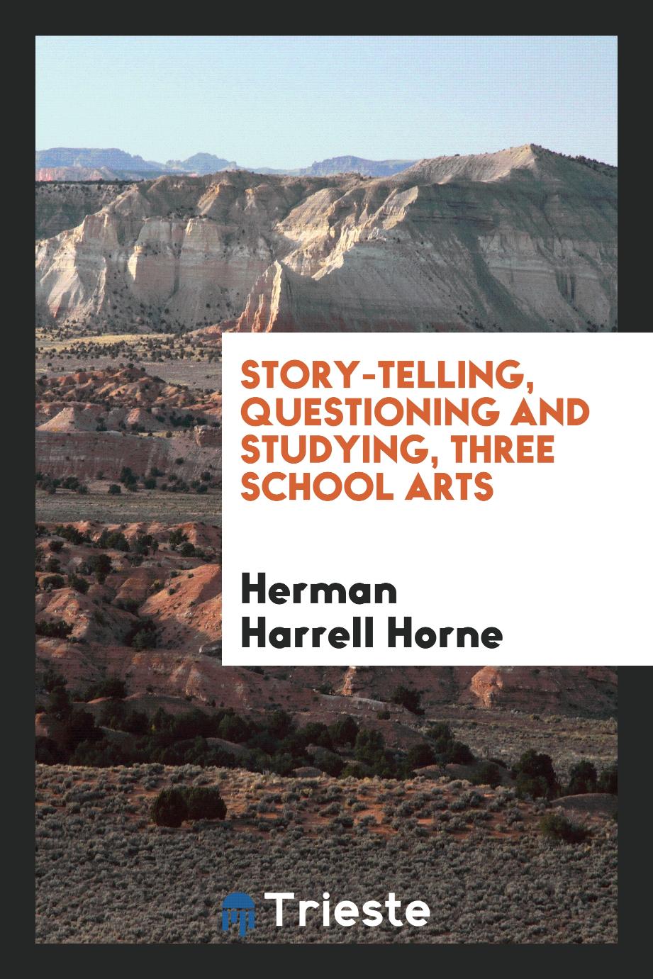 Story-telling, questioning and studying, three school arts