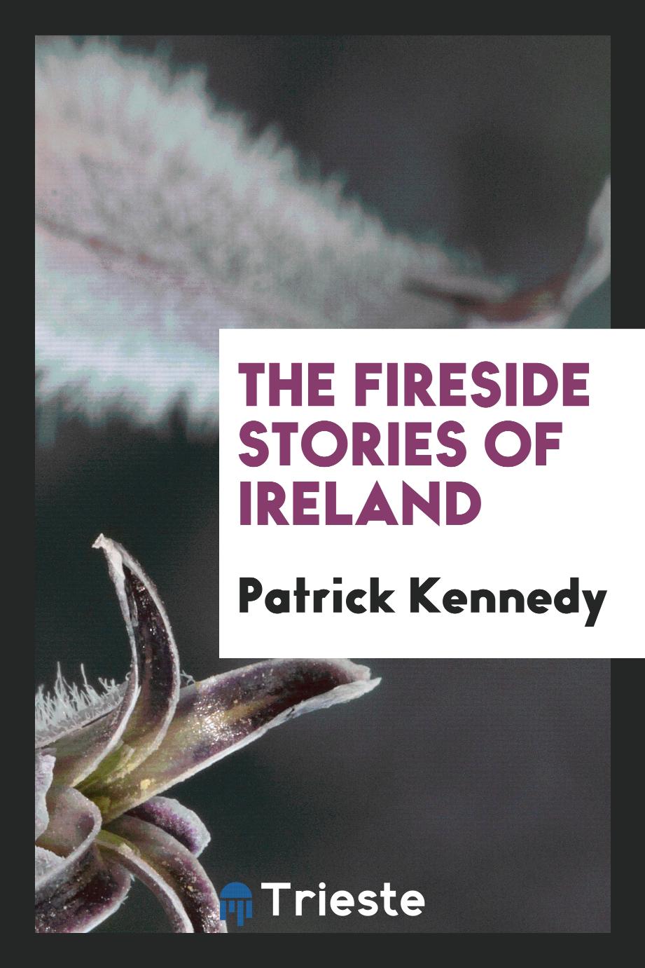 The fireside stories of Ireland