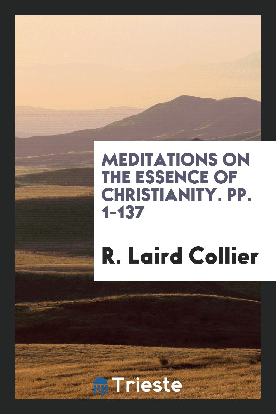 Meditations on the Essence of Christianity. Pp. 1-137