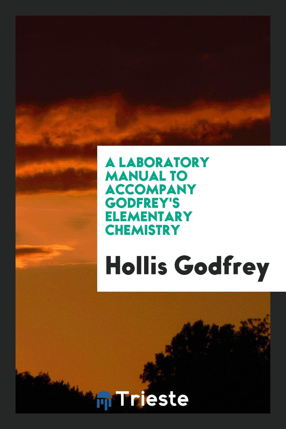 A Laboratory Manual to Accompany Godfrey's Elementary Chemistry