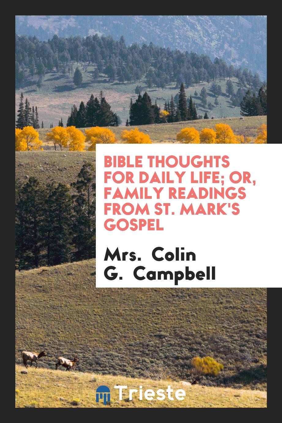 Bible Thoughts for Daily Life; Or, Family Readings from St. Mark's Gospel