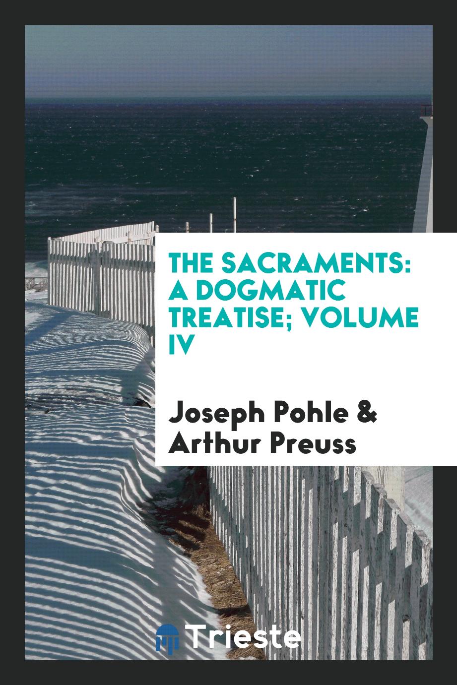 The sacraments: a dogmatic treatise; Volume IV