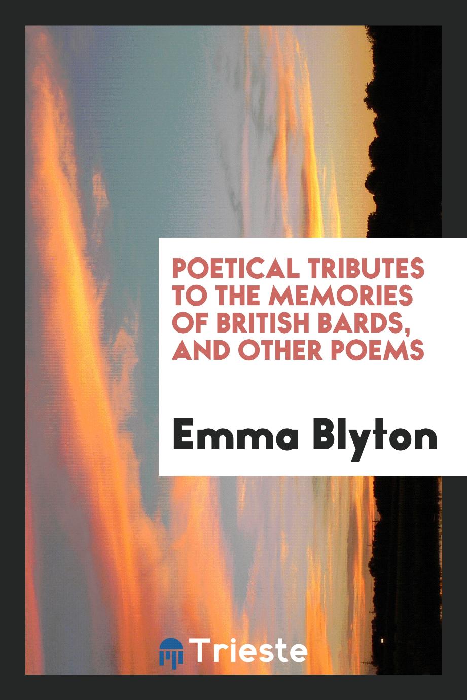 Poetical tributes to the memories of British bards, and other poems