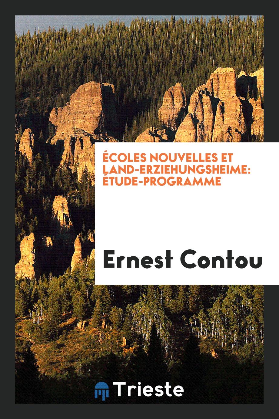 Ernest Contou - Écoles Nouvelles et Land-Erziehungsheime: Étude-Programme
