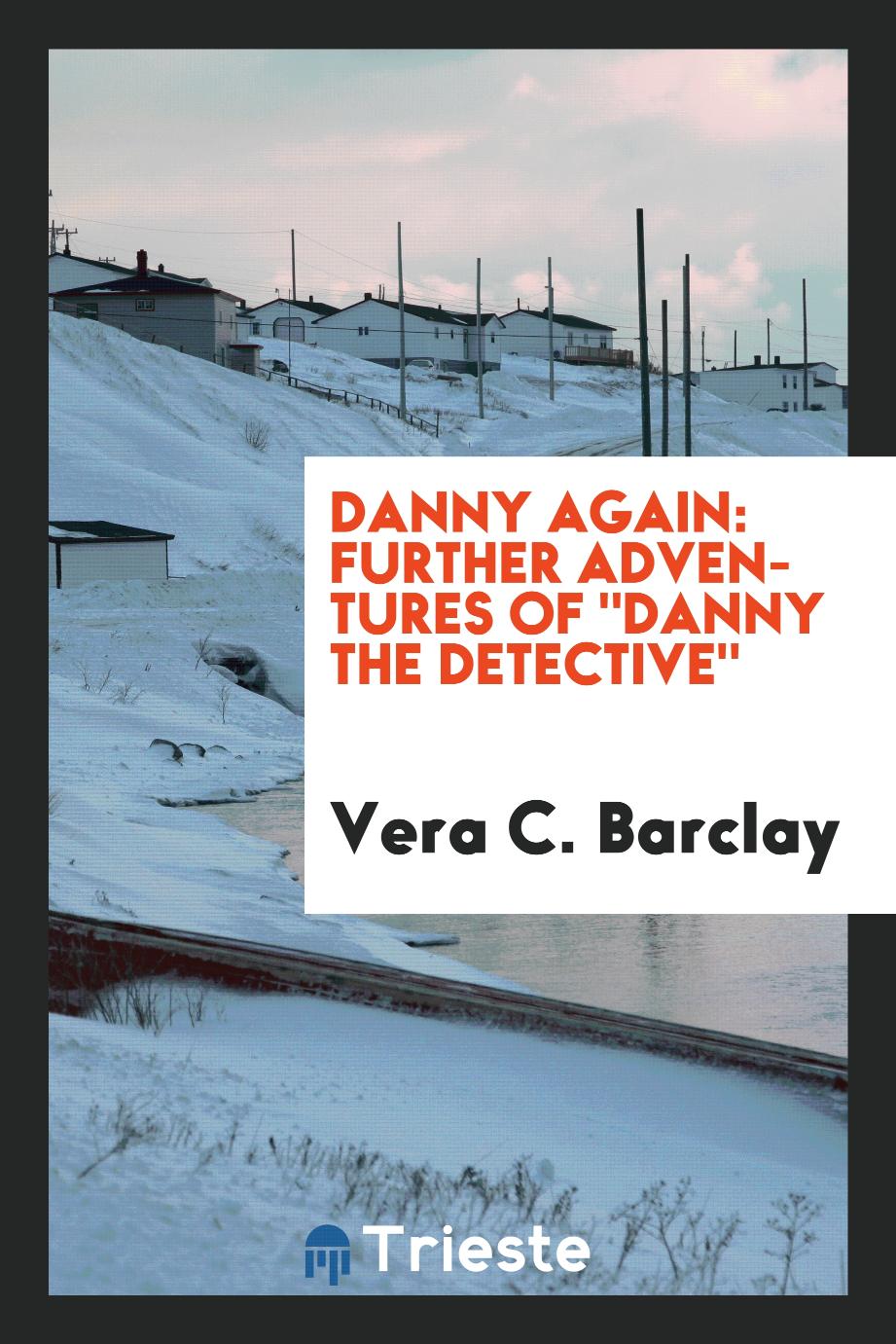 Danny again: Further adventures of "Danny the detective"