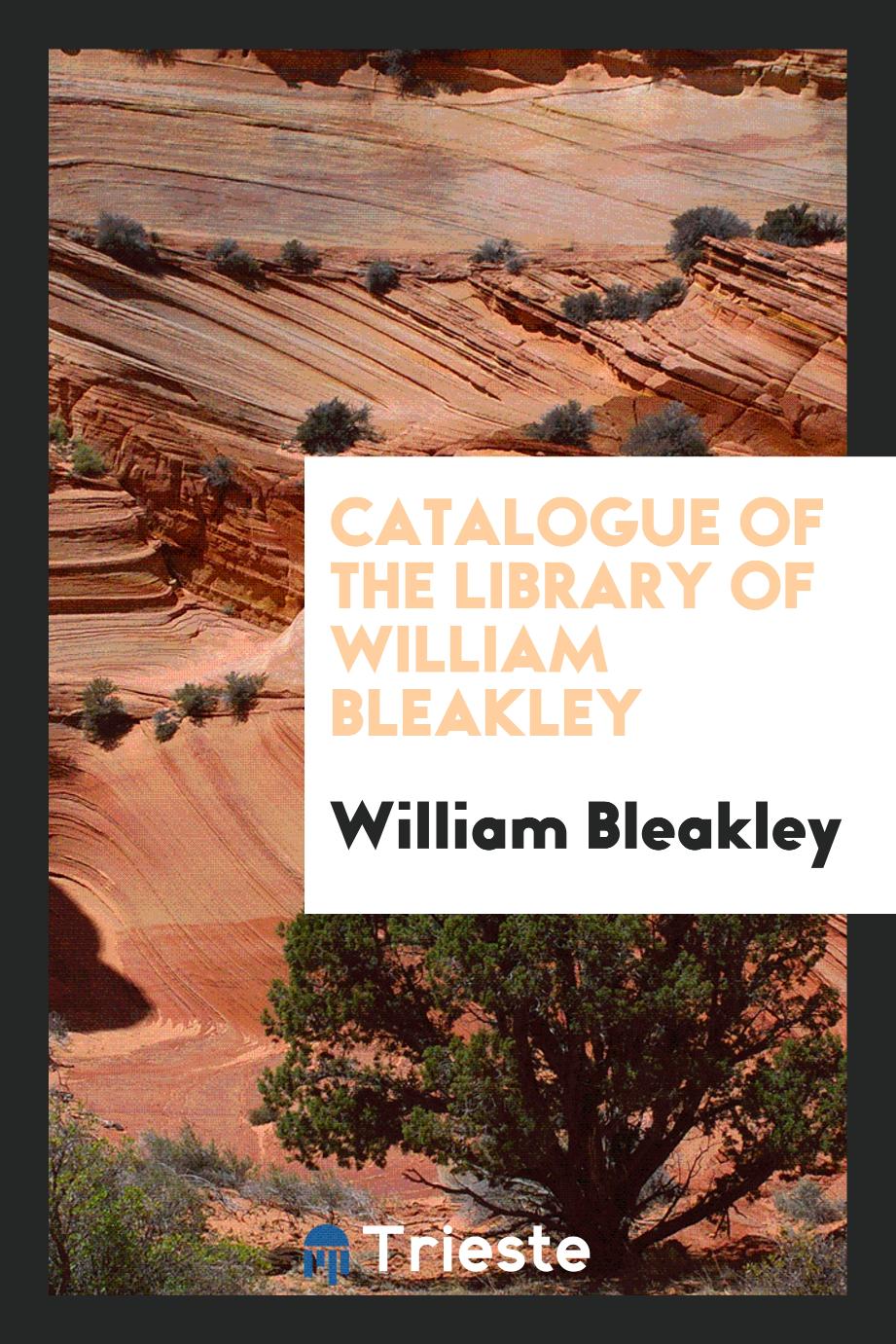 Catalogue of the Library of William Bleakley