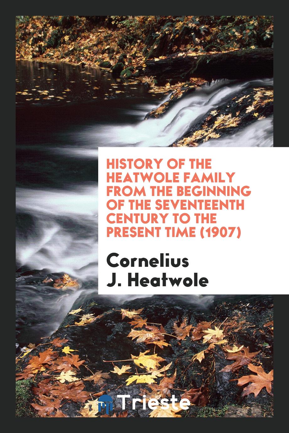 History of the Heatwole Family from the Beginning of the Seventeenth Century to the Present Time (1907)