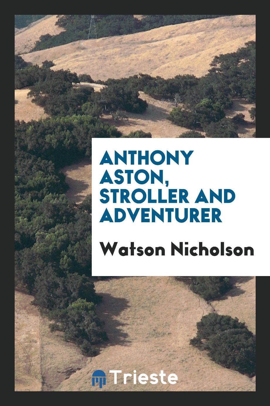 Anthony Aston, Stroller and Adventurer