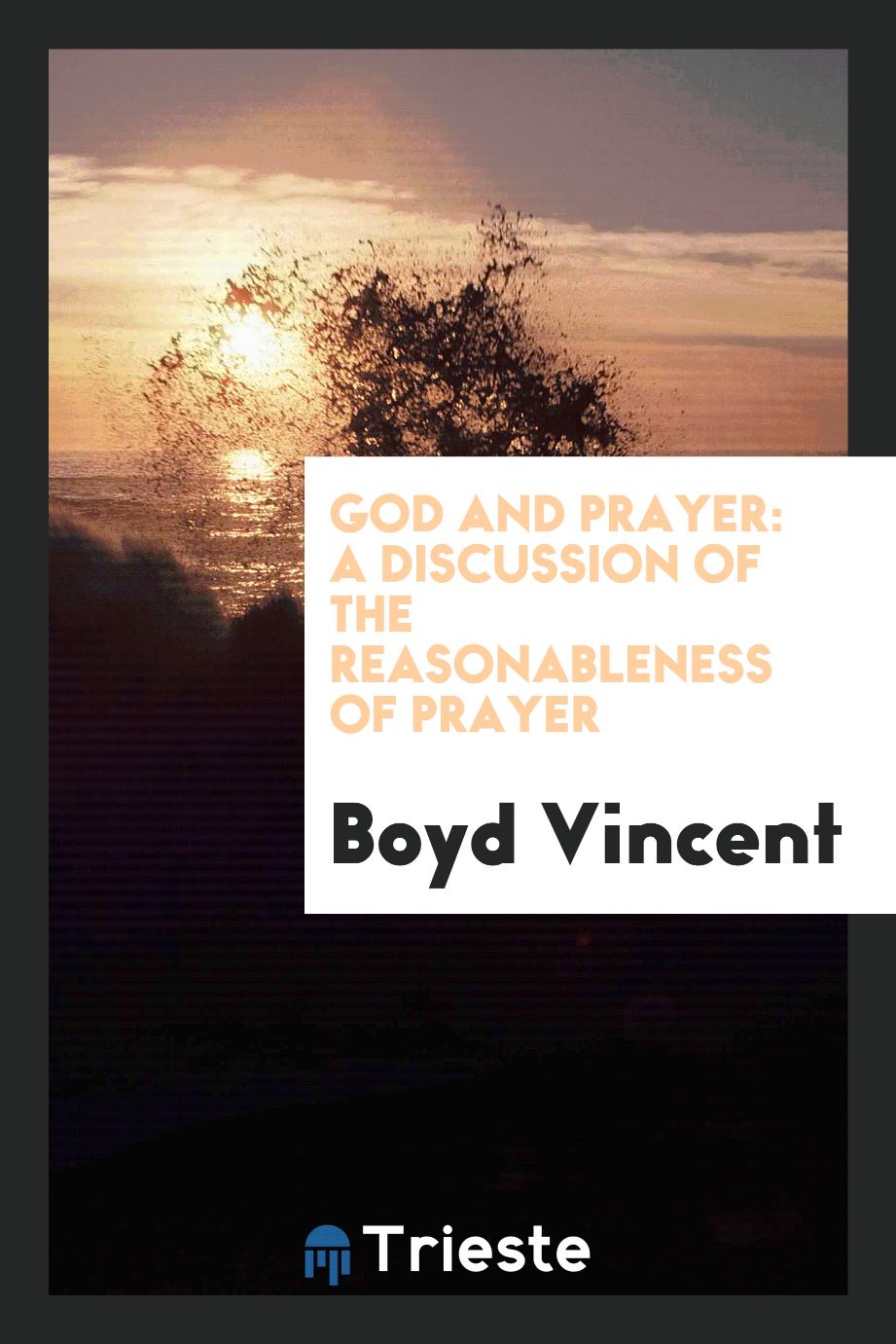 God and prayer: a discussion of the reasonableness of prayer