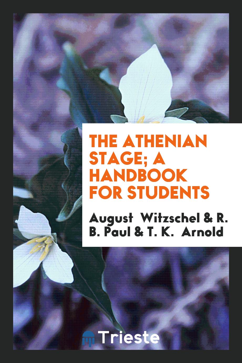 The Athenian Stage; A Handbook for Students