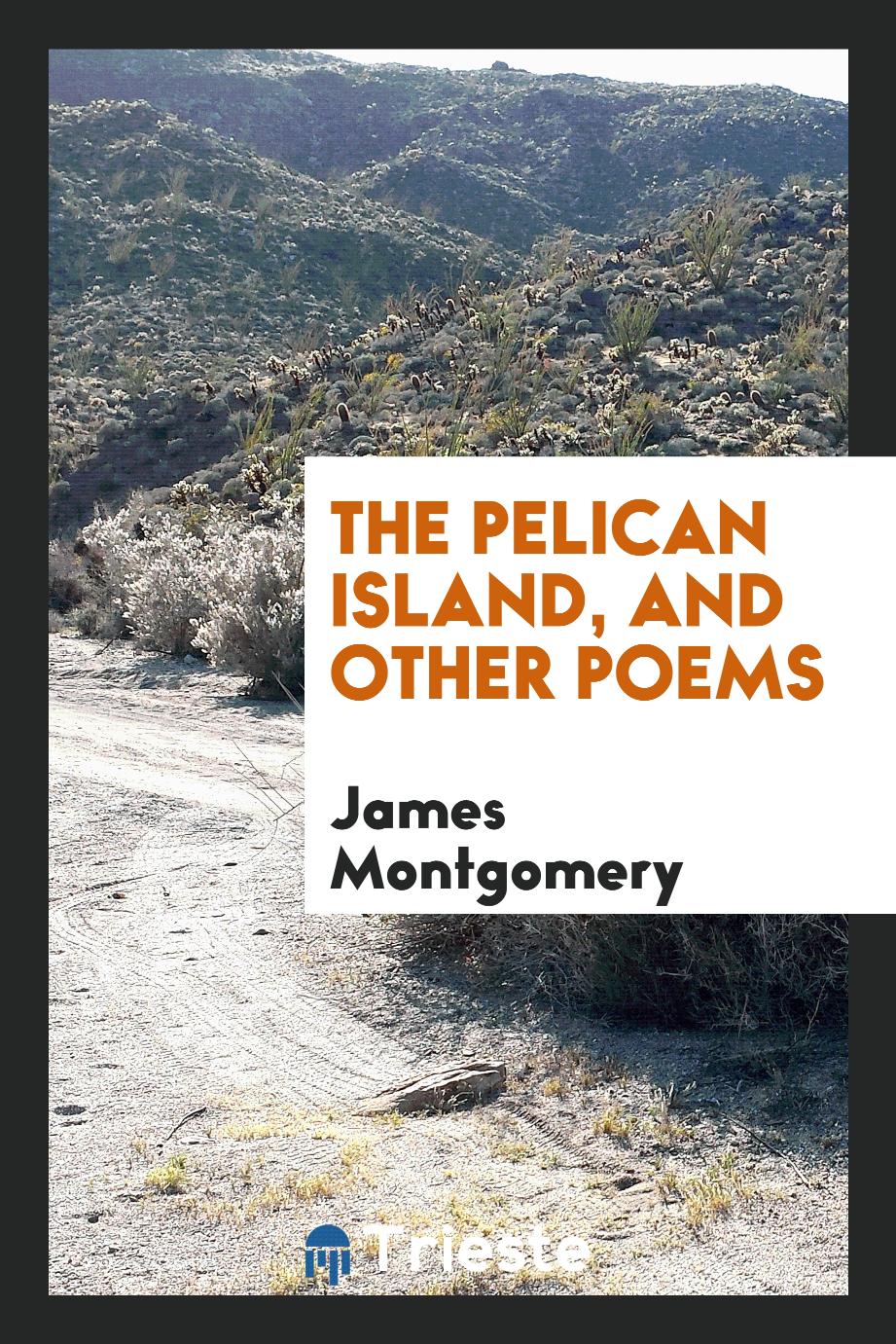 The Pelican Island, and other poems
