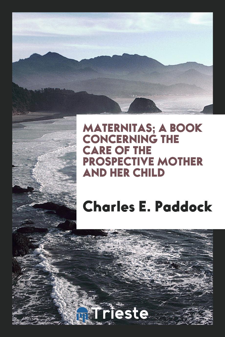 Maternitas; A Book Concerning the Care of the Prospective Mother and Her Child