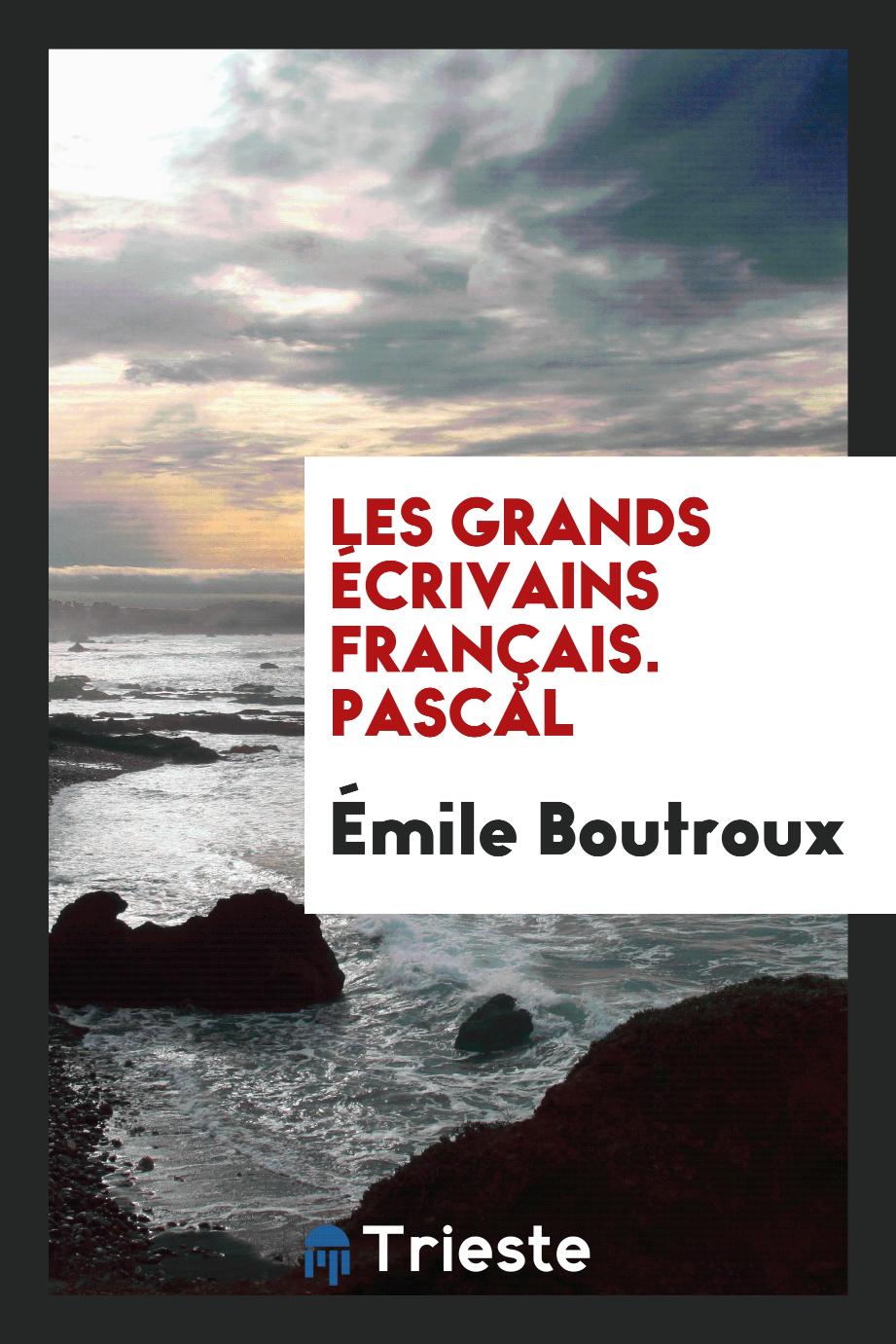 Les Grands Écrivains Français. Pascal