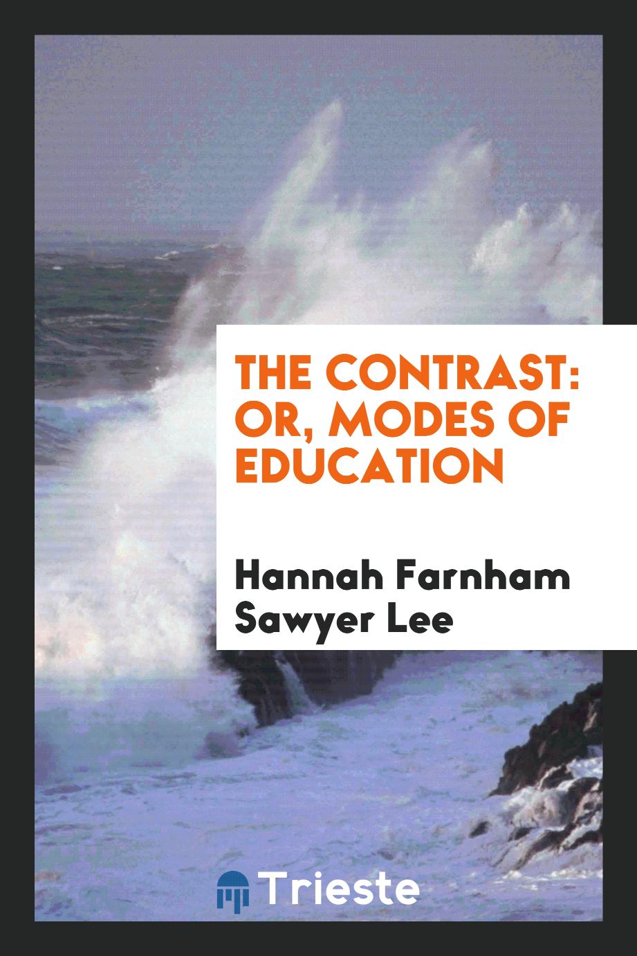 The Contrast: Or, Modes of Education
