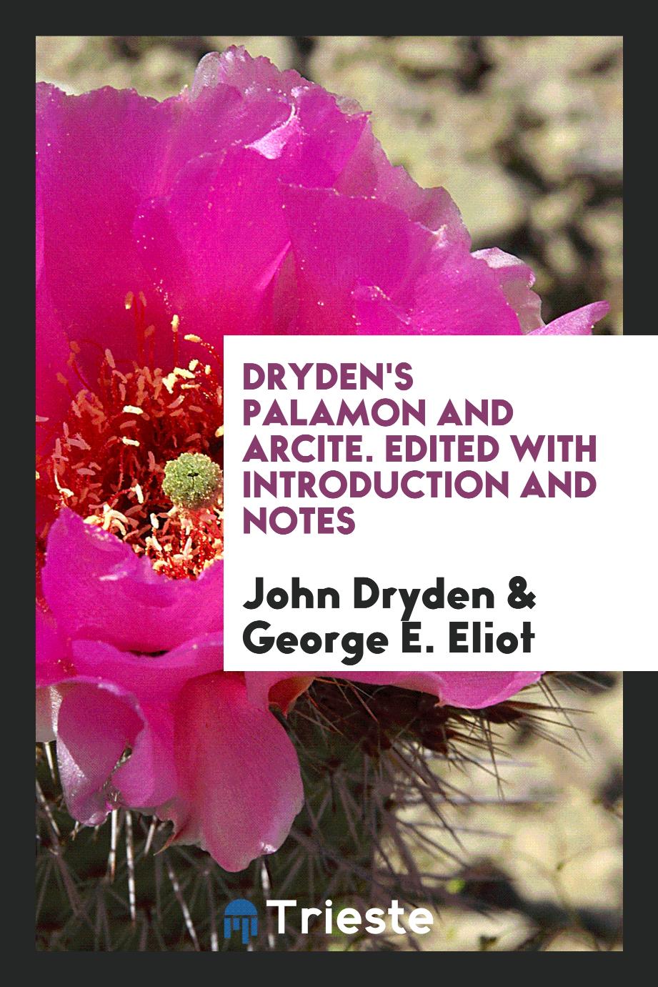 Dryden's Palamon and Arcite. Edited with Introduction and Notes