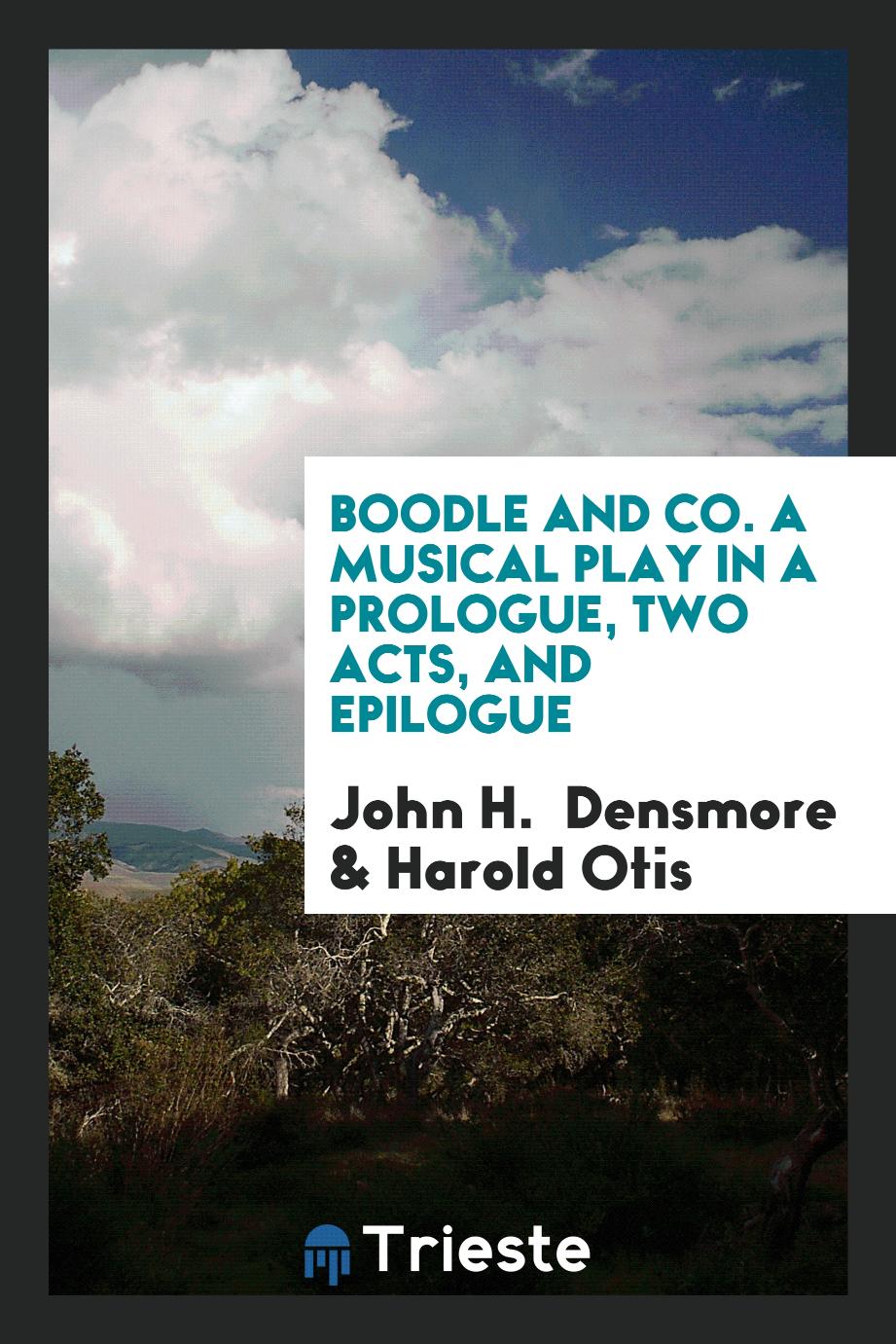 Boodle and Co. A Musical Play in a Prologue, Two Acts, and Epilogue