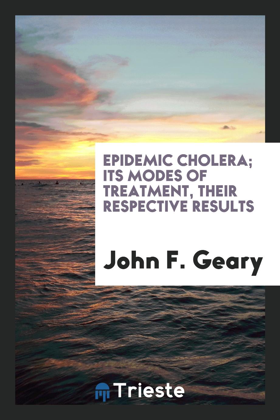 Epidemic cholera; its modes of treatment, their respective results