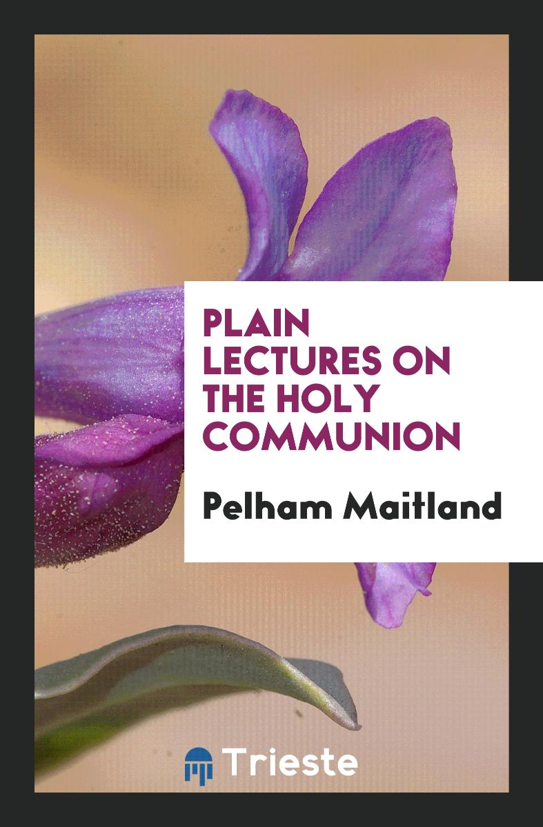Plain Lectures on the Holy Communion