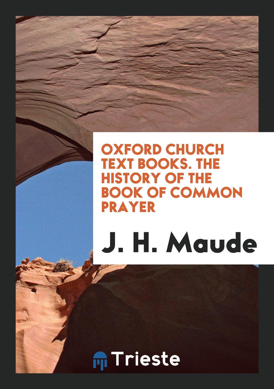 Oxford Church Text Books. The History of the Book of Common Prayer