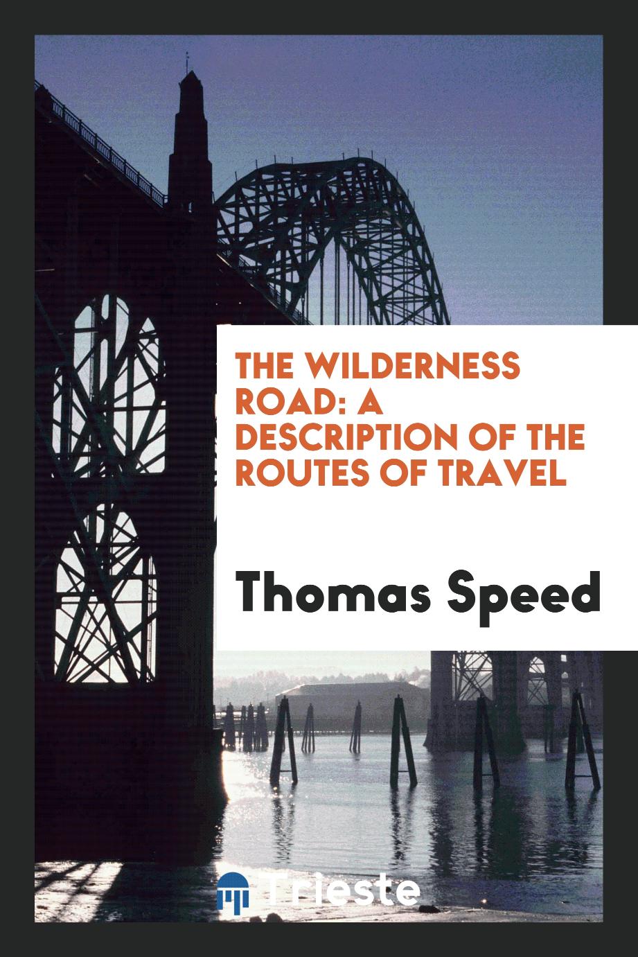 The Wilderness Road: A Description of the Routes of Travel
