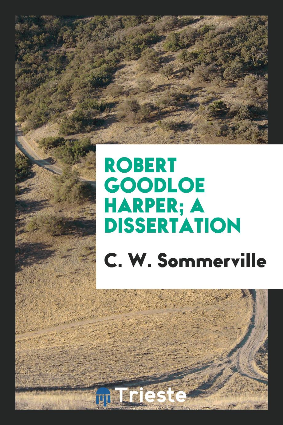 Robert Goodloe Harper; a dissertation