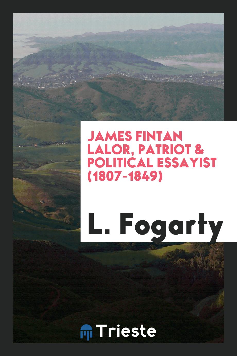 James Fintan Lalor, patriot & political essayist (1807-1849)