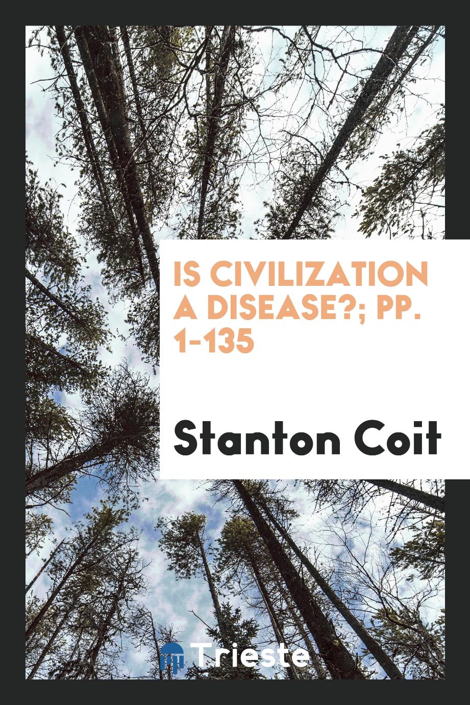 Is Civilization a Disease?; pp. 1-135