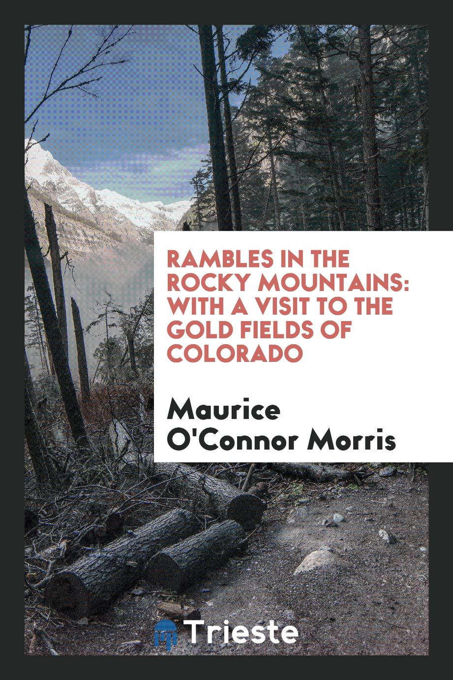 Rambles in the Rocky Mountains: with a visit to the gold fields of Colorado