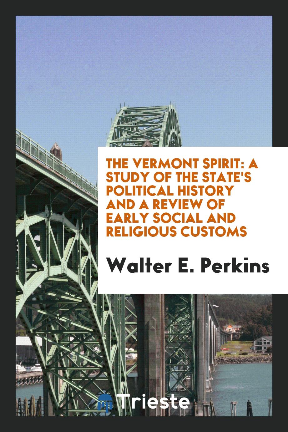 The Vermont Spirit: A Study of the State's Political History and a Review of early social and religious customs