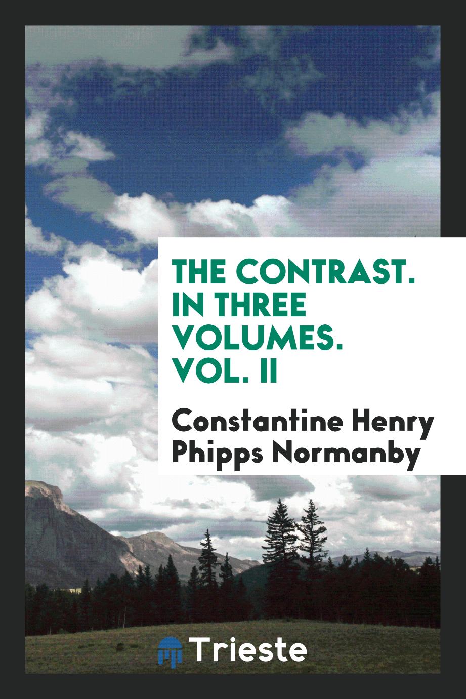 The contrast. In three volumes. Vol. II