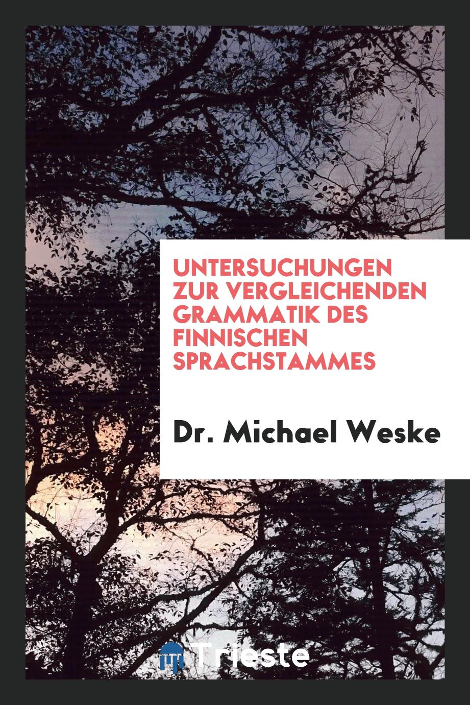 Dr. Michael Weske - Untersuchungen zur Vergleichenden Grammatik des Finnischen Sprachstammes