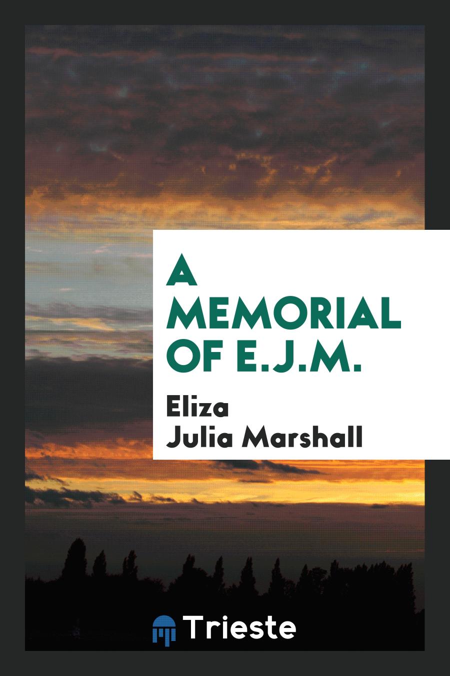 A memorial of E.J.M.