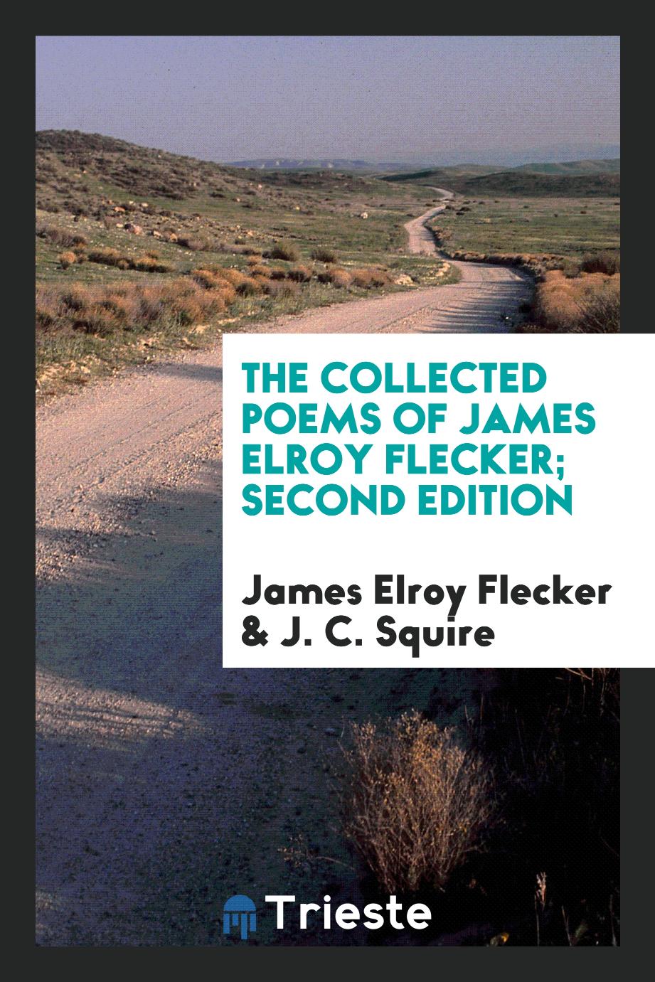 The Collected Poems of James Elroy Flecker; Second Edition