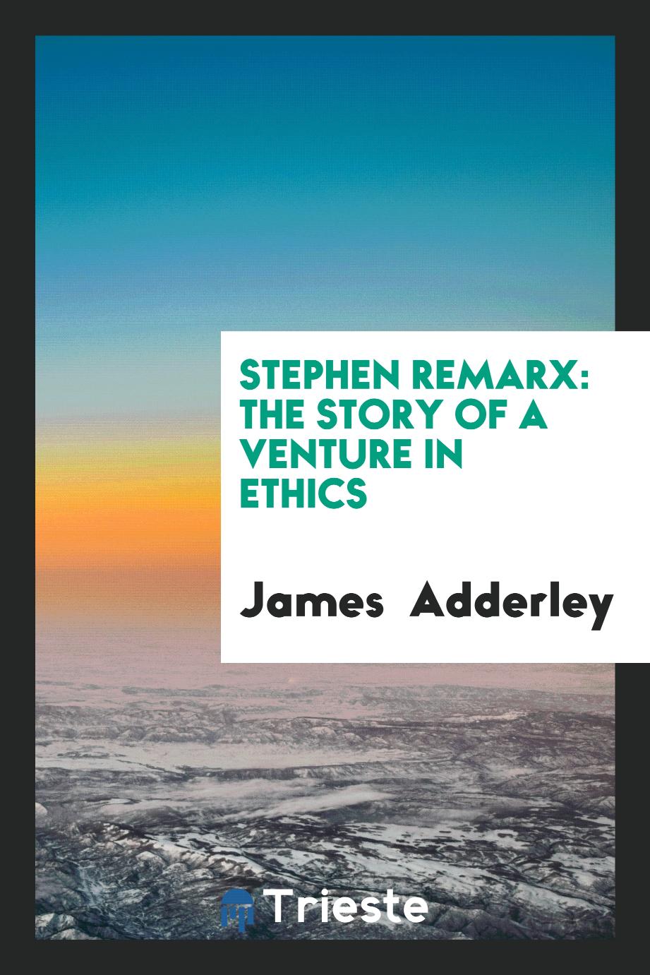 Stephen Remarx: The Story of a Venture in Ethics