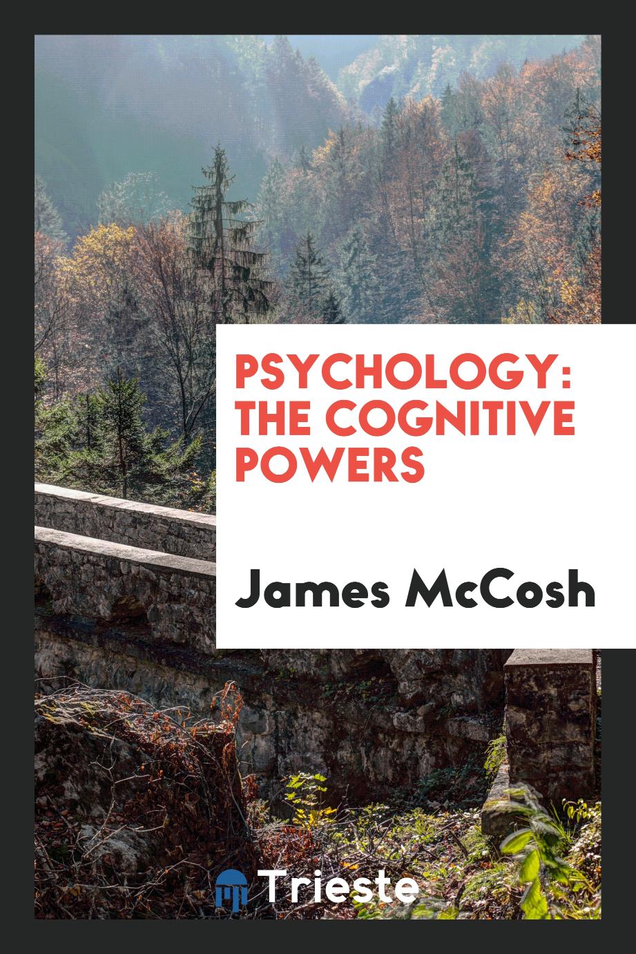 Psychology: the cognitive powers