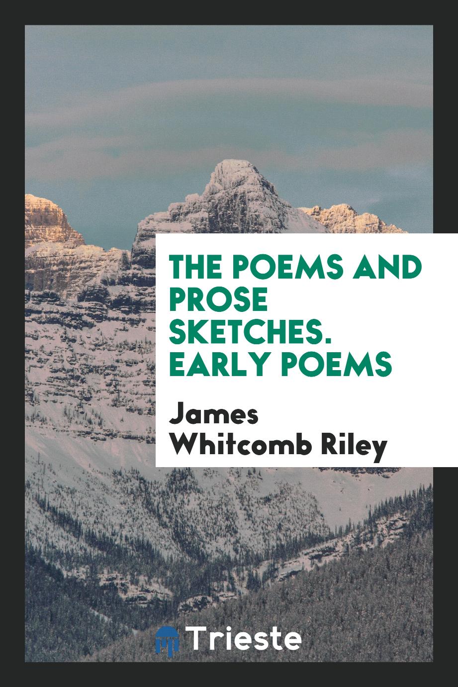 The poems and prose sketches. Early poems