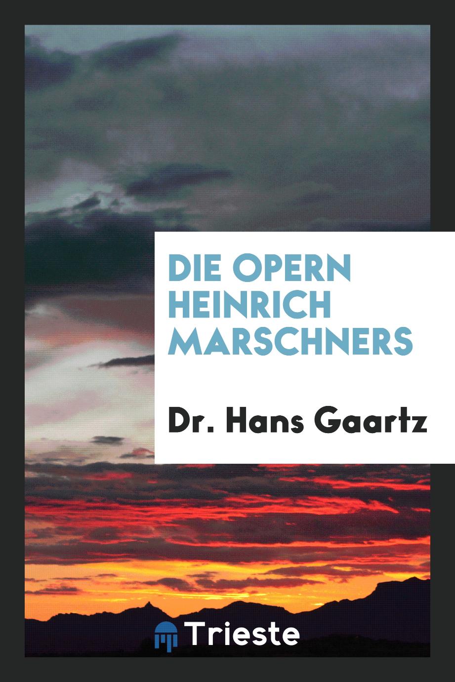 Die Opern Heinrich Marschners